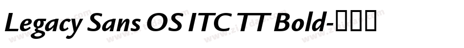 Legacy Sans OS ITC TT Bold字体转换
